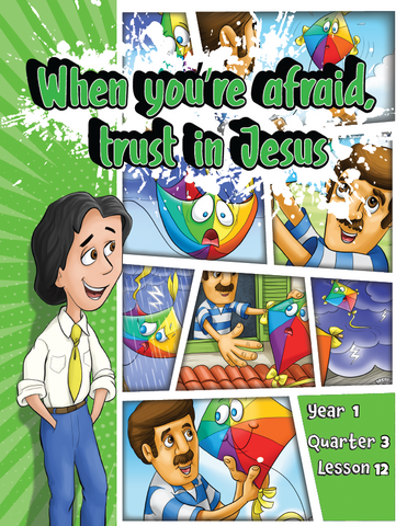 TTT Y1 Q3 L12 - When you are afraid, trust in Jesus.